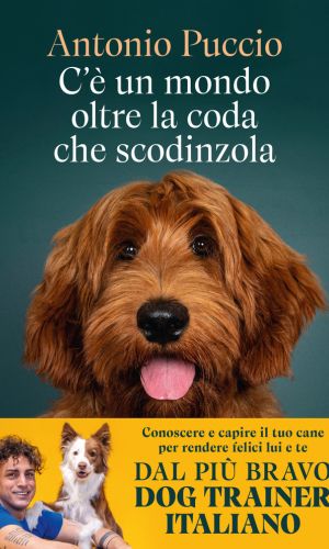 Antonio Puccio, C'Ã¨ un mondo oltre la coda che scodinzola, libri ultime uscite ottobre 2025