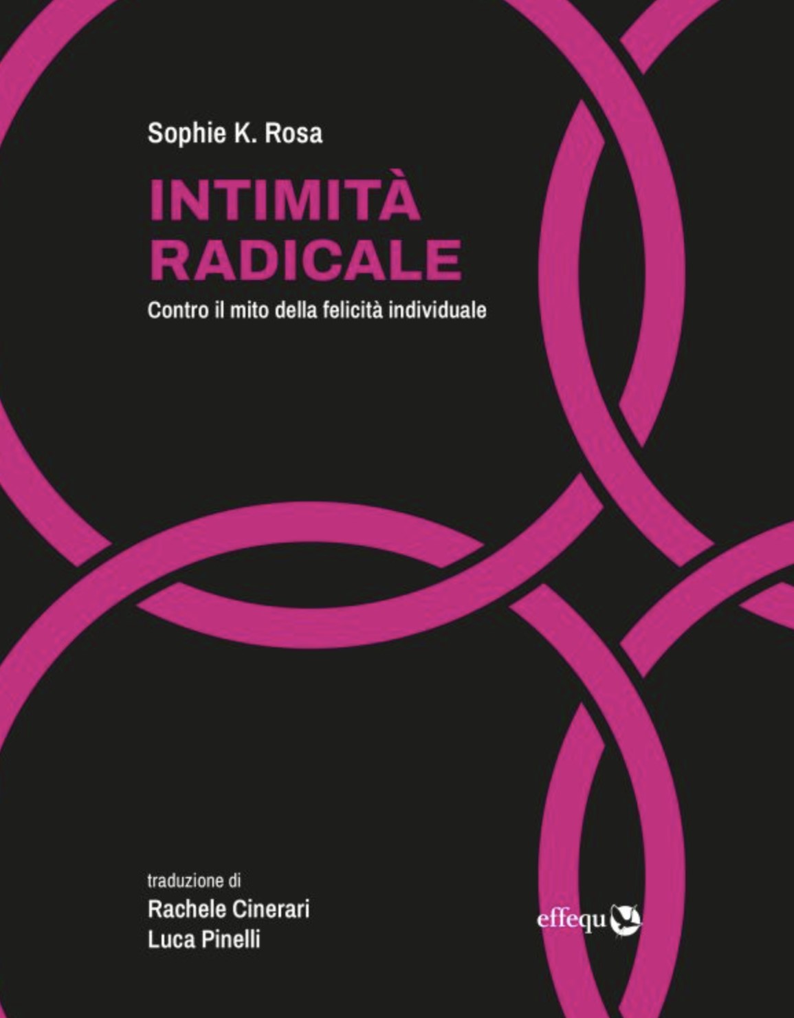 Copertina di IntimitÃ  radicale Contro il mito della felicitÃ  individuale libri ultime uscite ottobre 2025